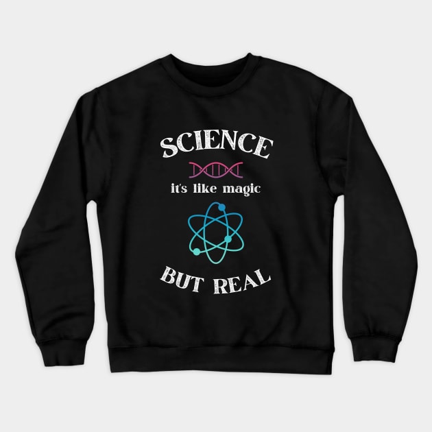 Science it's like magic but Real - Funny Gift Idea for Scientists and Science Lovers Crewneck Sweatshirt by Zen Cosmos Official